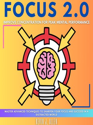 cover image of FOCUS 2.0--Improve Concentration for Peak Mental Performance